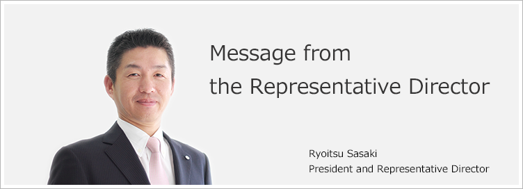 Message from the Representative Director 